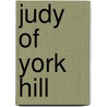 Judy Of York Hill door Ethel Hume Bennett