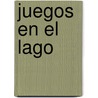 Juegos En El Lago by Ian Whybrow