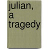 Julian, a Tragedy door Mary Russell Mitford