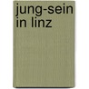 Jung-Sein in Linz door Onbekend