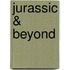 Jurassic & Beyond