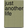 Just Another Life by Celestine Taylor