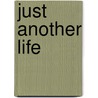 Just Another Life door Celestine Taylor