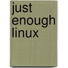 Just Enough Linux door Paul K. Andersen