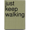 Just Keep Walking door Ezequiel Gonzalez