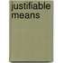 Justifiable Means