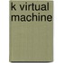 K Virtual Machine
