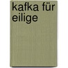 Kafka für Eilige door Karla Reimert