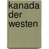 Kanada Der Westen door Manfred Dederichs