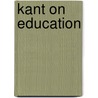 Kant on Education door Immanual Kant