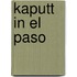 Kaputt in El Paso
