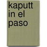 Kaputt in El Paso door Rick Demarinis