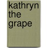 Kathryn the Grape door Kathryn Cloward