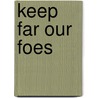 Keep Far Our Foes by Philip Copland