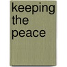 Keeping The Peace by Daniel L. Byman