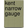 Kent Narrow Gauge by Vic Mitchell