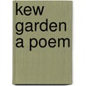 Kew Garden A Poem by Sir Henry Jones