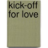 Kick-off for Love by Jennifer Pickett