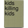 Kids Killing Kids door Thomas Capozzoli