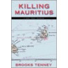 Killing Mauritius door Brooks Tenney