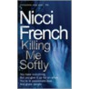Killing Me Softly door Nicci French