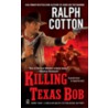 Killing Texas Bob by Ralph Cotton