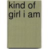 Kind of Girl I Am door Julia Watts