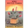King Beetle-Tamer door Isabel Wyatt