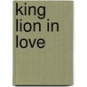 King Lion In Love by Beverley Naidoo