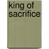 King of Sacrifice