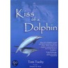 Kiss of a Dolphin door Tom Tuohy