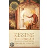 Kissing The Bread door Sandra M. Gilbert