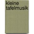 Kleine Tafelmusik