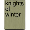 Knights Of Winter door Craig H. Bowlsby