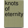 Knots Of Eternity door Dadi Darshan Dharma