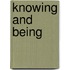 Knowing And Being