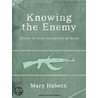 Knowing the Enemy door Mary R. Habeck