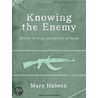 Knowing the Enemy by Mary R. Habeck