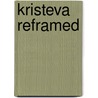Kristeva Reframed door Estelle Barrett