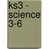 Ks3 - Science 3-6 door Onbekend