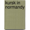 Kursk In Normandy by Perry Moore