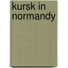 Kursk In Normandy door Perry Moore