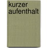 Kurzer Aufenthalt by Unknown