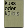 Kuss oder Kürbis by Hortense Ullrich