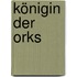 Königin der Orks