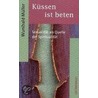 Küssen ist beten by Wunibald Müller