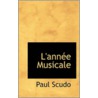 L' Annee Musicale by P[aul] Scudo