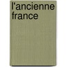 L'Ancienne France by Unknown