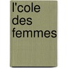 L'Cole Des Femmes door Moli ere