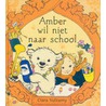 Amber wil niet naar school door C. Vulliamy